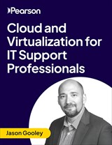 Cloud and Virtualization for IT Support Professionals (Video Course)