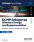 CCNP Enterprise Wireless Design ENWLSD 300-425 and Implementation ENWLSI 300-430 Official Cert Guide, 2nd Edition
