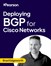 Deploying BGP for Cisco Networks (Video Course), 2nd Edition