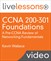 CCNA 200-301 Foundations LiveLessons: A Pre-CCNA Review of Networking Fundamentals (Video Training)
