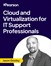 Cloud and Virtualization for IT Support Professionals (Video Course)