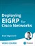 Deploying EIGRP for Cisco Networks (Video Course), 2nd Edition