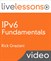 IPv6 Fundamentals LiveLessons: A Straightforward Approach to Understanding IPv6