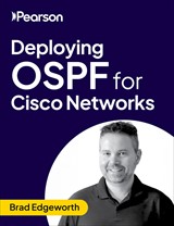 Deploying OSPF for Cisco Networks (Video Course), 2nd Edition