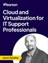 Cloud and Virtualization for IT Support Professionals (Video Course)