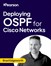 Deploying OSPF for Cisco Networks (Video Course), 2nd Edition