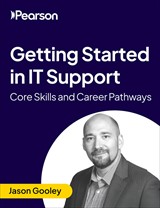 Getting Started in IT Support: Core Skills and Career Pathways (Video Course)