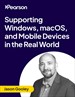 Supporting Windows, macOS, and Mobile Devices in the Real World (Video Course)