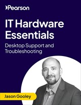 IT Hardware Essentials: Desktop Support and Troubleshooting (Video Course)