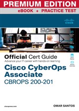 Cisco Cybersecurity Operations Fundamentals CBROPS 200-201 Official Cert Guide Premium Edition and Practice Test