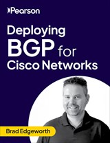 Deploying BGP for Cisco Networks (Video Course), 2nd Edition